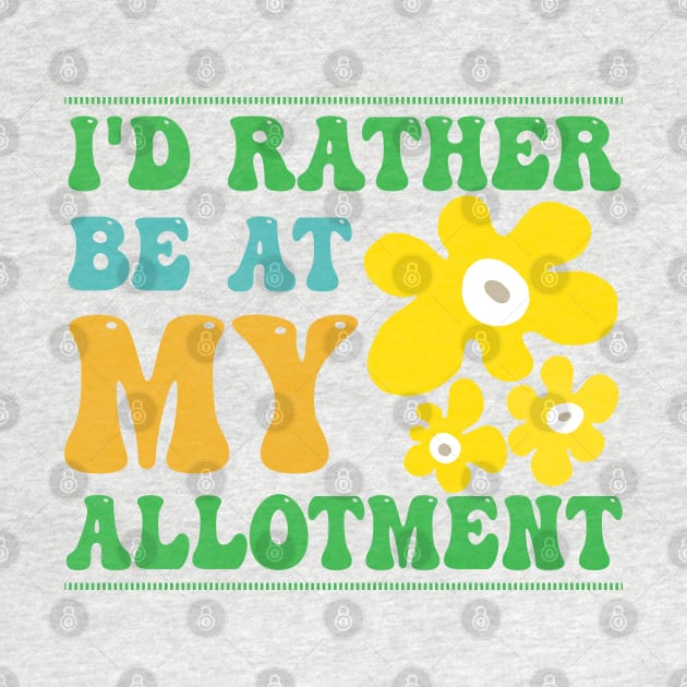 Rather Be At My Allotment Quote by HotHibiscus